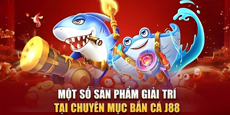 Một số tựa game được yêu thích tại chuyên mục bắn cá J88 