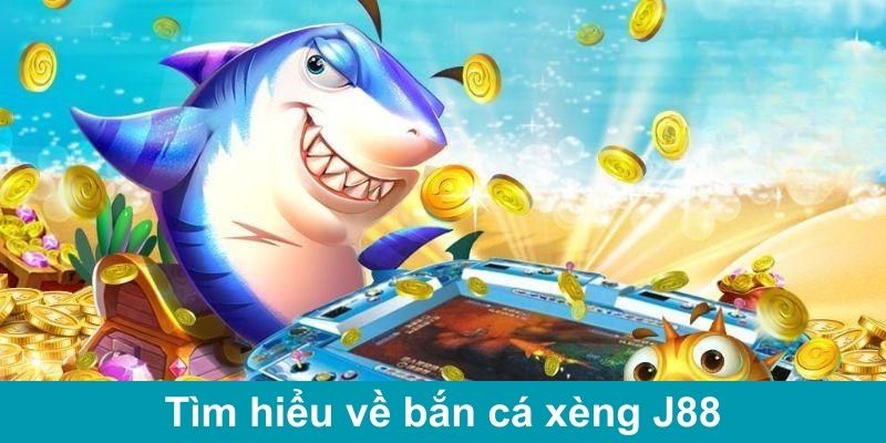 Vài nét về bắn cá xèng tại nhà cái J88