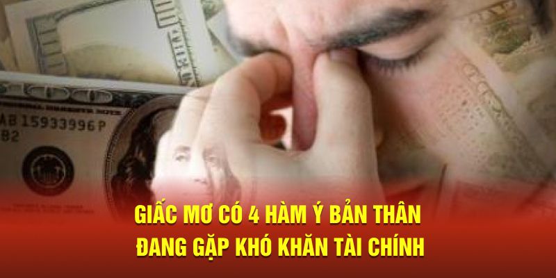 Giấc mơ có 4 hàm ý bản thân đang gặp khó khăn tài chính 