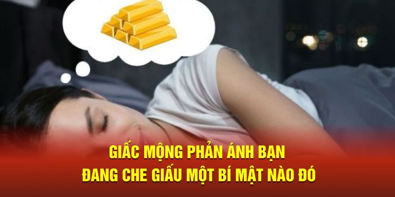 Giấc mộng phản ánh bạn đang che giấu một bí mật nào đó 