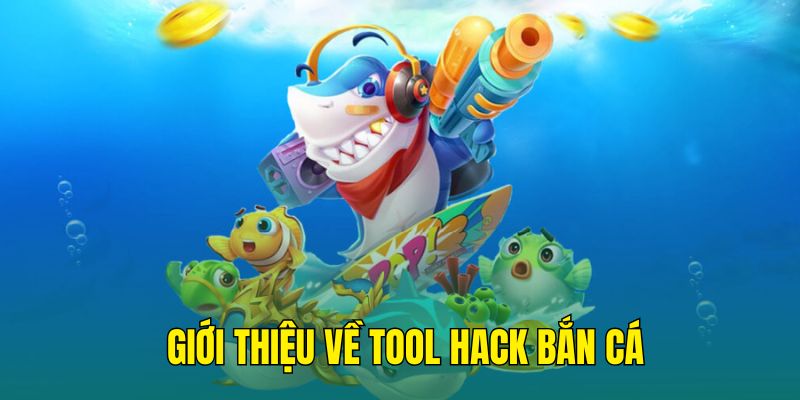 Đôi nét về tool hack bắn cá