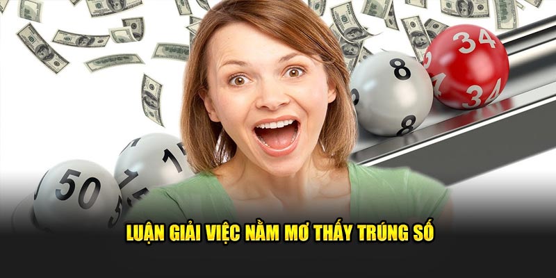 Luận giải việc nằm mơ thấy trúng số từ nền tảng  