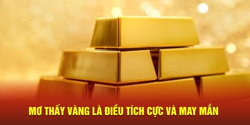 Mơ thấy vàng là điều tích cực và may mắn